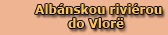Alb�nskou rivi�rou do Vlor�